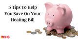 5 Tips To Save On Your Heating Bill