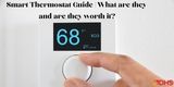 Smart Thermostat Guide | What are they and are they worth it?